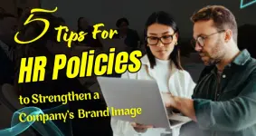 5 Impactful Tips for HR Policies to Strengthen a Company's Brand Image