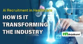 Redefining Talent Acquisition in the Healthcare Industry with AI Recruitment