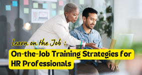 On-the-Job Training Strategies for HR Professionals